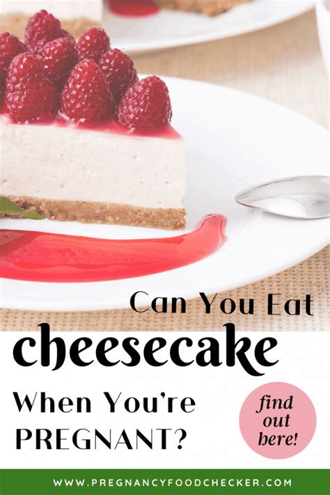 Can you eat cheesecake when pregnant